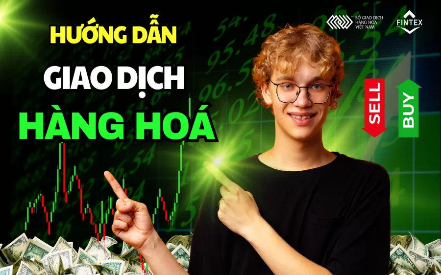 Hướng dẫn giao dịch hàng hoá phái sinh