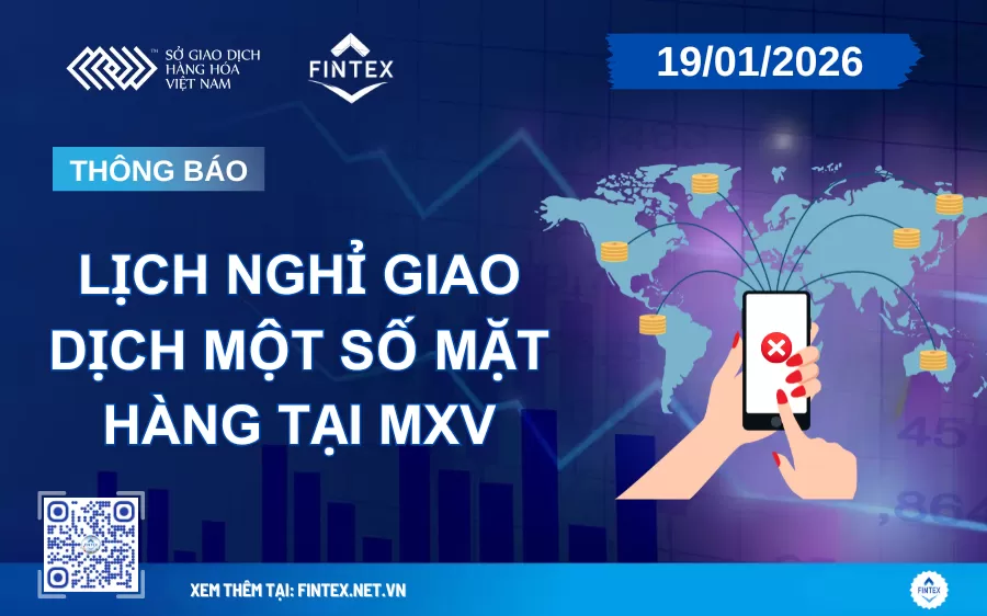 Thông Báo Lịch Nghỉ giao dịch một số mặt hàng tại MXV ngày 19/01/2026