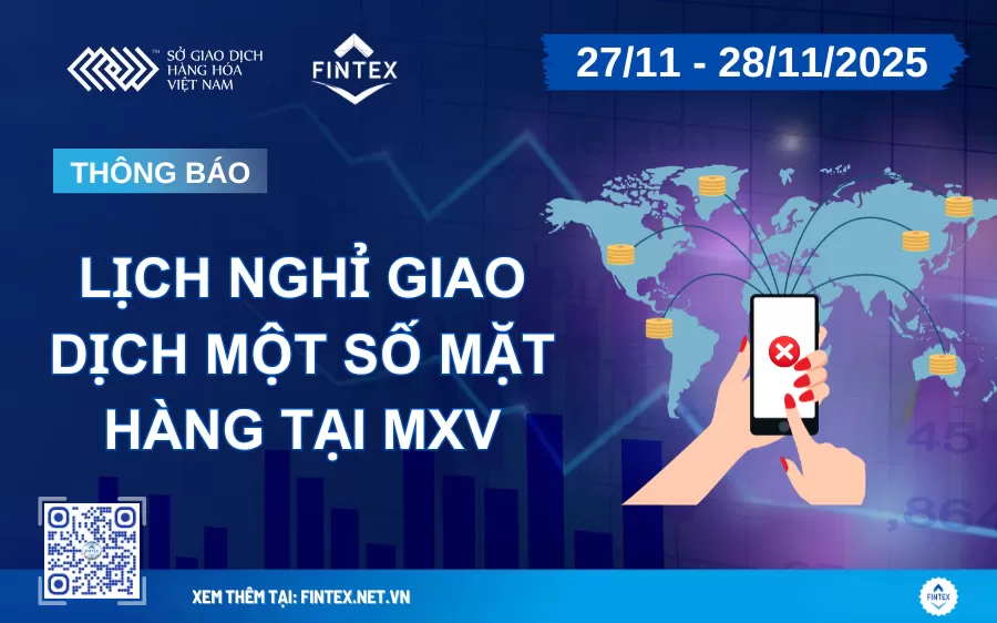 Thông Báo Lịch Nghỉ giao dịch một số mặt hàng tại MXV ngày 27-28/11/2025