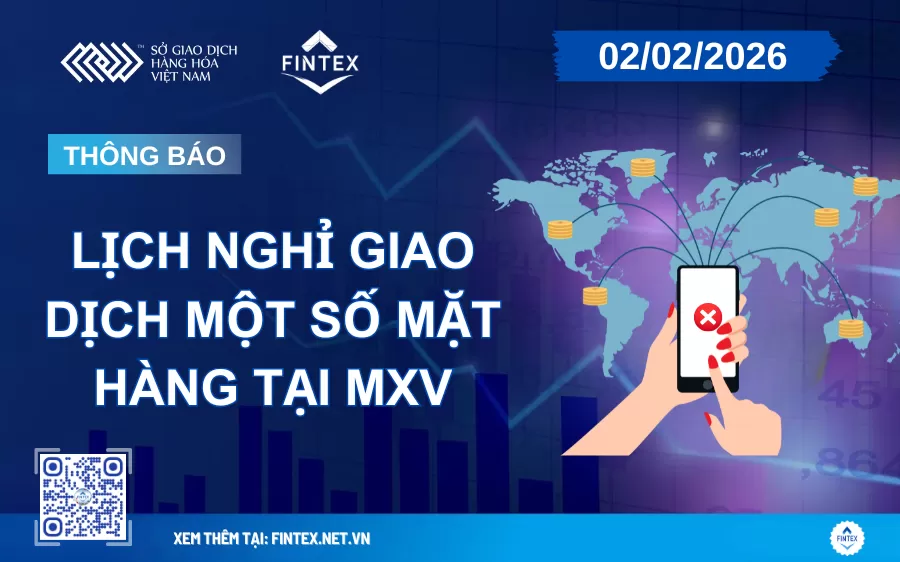 Thông Báo Lịch Nghỉ giao dịch một số mặt hàng tại MXV ngày 02/02/2026