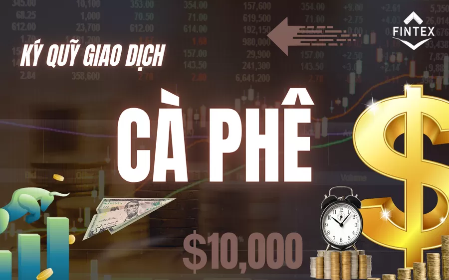 KÝ QUỸ GIAO DỊCH LIÊN KỲ HẠN MẶT HÀNG CÀ PHÊ