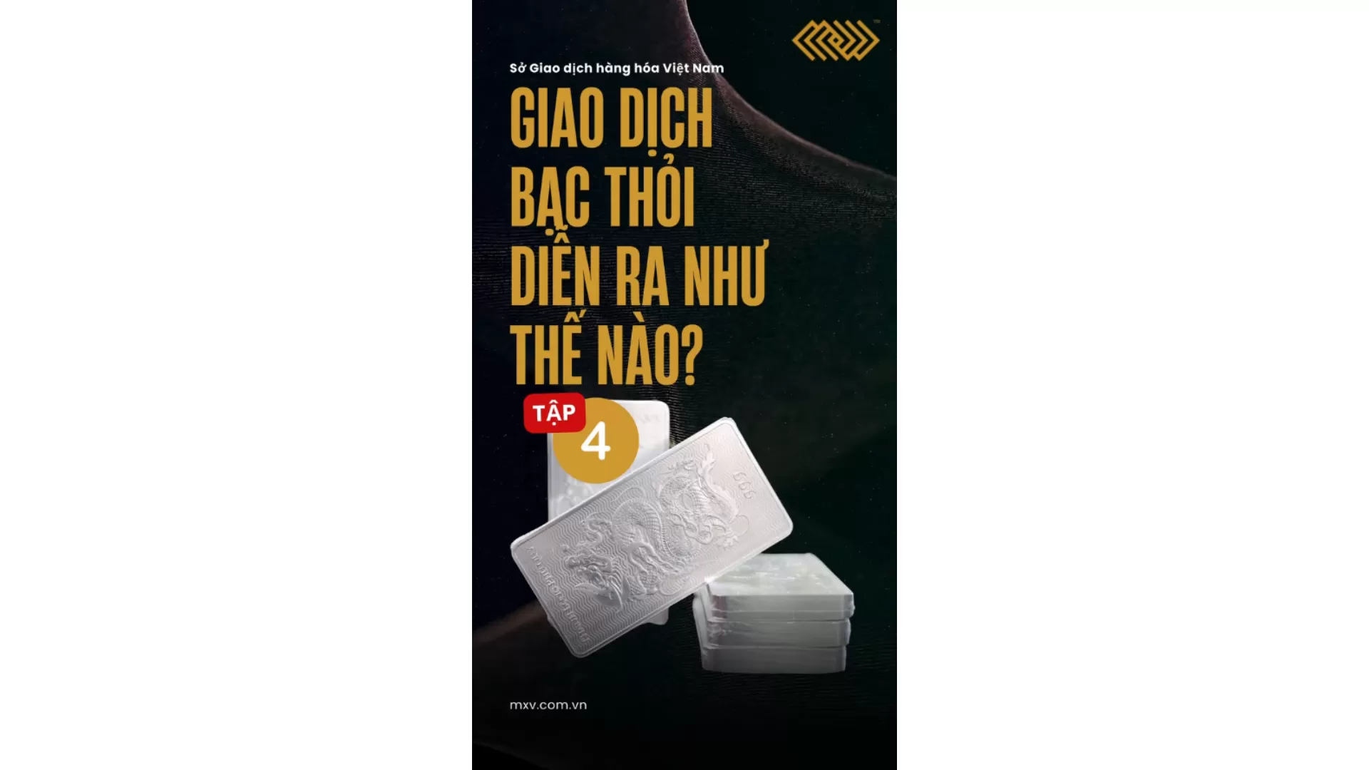 [Tập 4] Giao dịch Bạc thỏi diễn ra như thế nào? - Câu chuyện của Bạc